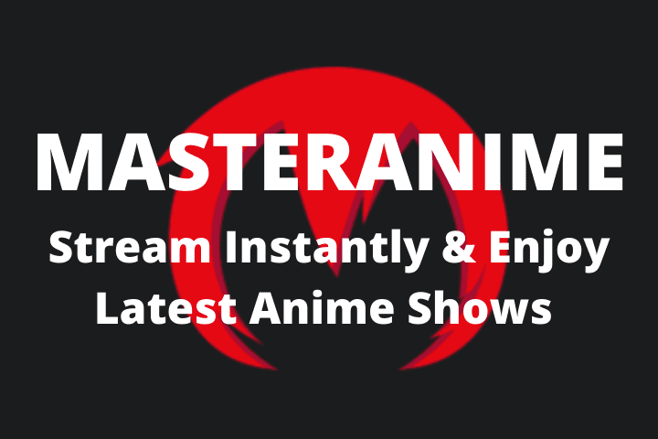 Masteranime – Stream Instantly & Enjoy Latest Anime Shows
