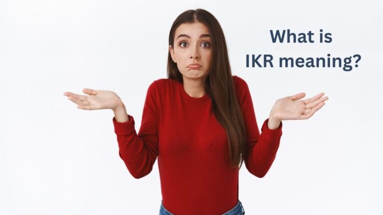 IKR Meaning