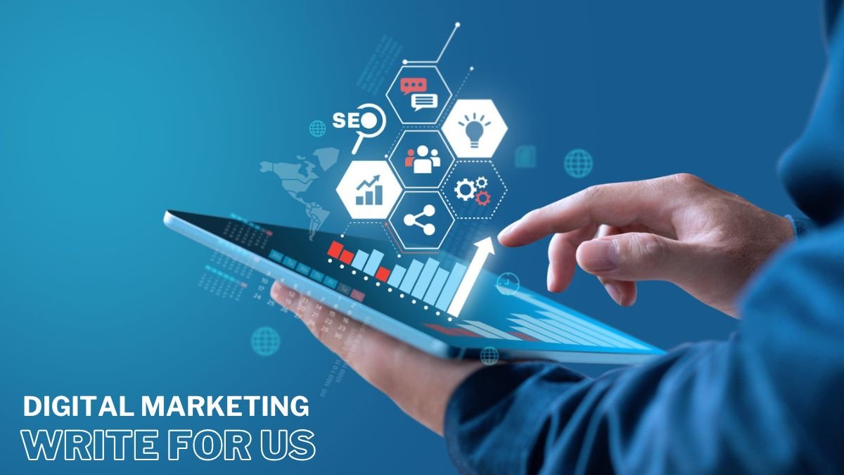 Digital Marketing Write for Us